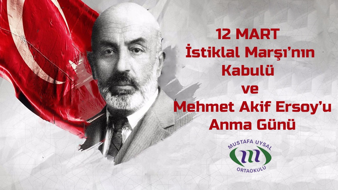 12 MART İstiklal Marşı'nın Kabulü ve Mehmet Akif Ersoy'u Anma Günü